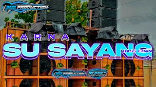 DJ KARNA SU SAYANGG STYLE PARTY•BASS NGUKS EDANNN‼️||Mas noval rmx.