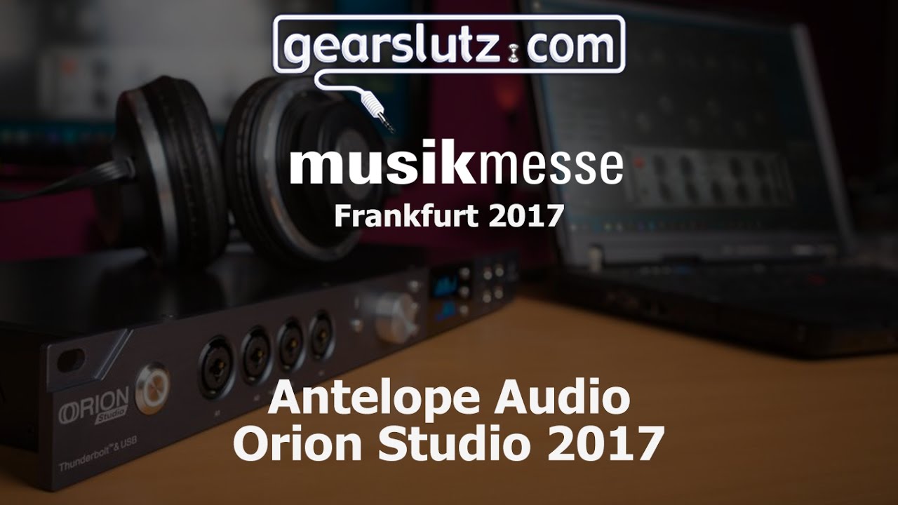 Antelope Audio Orion Studio 2017 - Gearslutz @ Musikmesse 2017 - YouTube