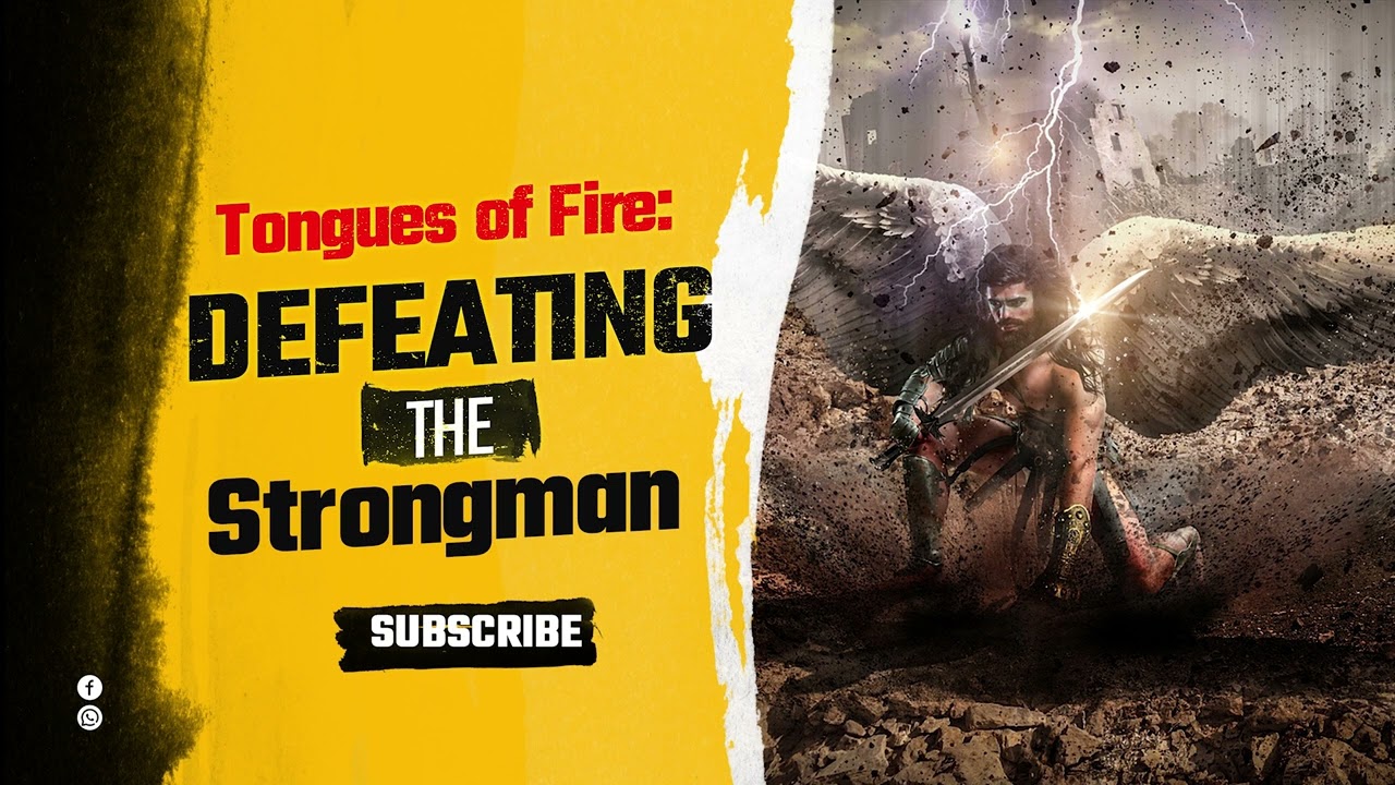Defeating the Strongman: Unleashing Tongues of Fire