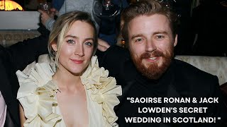 Saoirse Ronan & Jack Lowden's Secret Scottish Wedding Revealed! 💍🏴