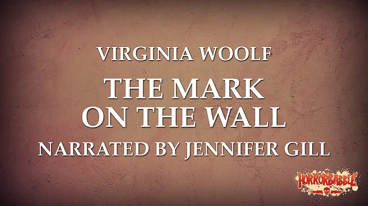 "The Mark on the Wall" by Virginia Woolf / A Horro...