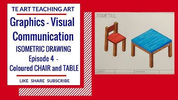 ISOMETRIC DRAWING Episode 4–Coloured CHAIR-TABLE-GRAPHICS-TECHNICAL DRAWING - VISUAL COMMUNICATION