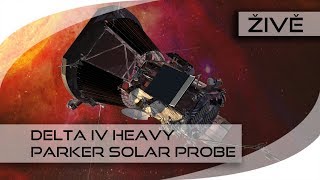 ŽIVĚ: Delta IV Heavy (Parker Solar Probe) ODKLAD
