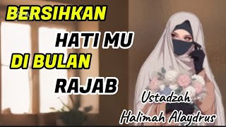 Download Lagu Sucikan HatiMu Sekarang Mumpung Bulan Rajab ll Ustadzah Halimah Alaydrus MP3