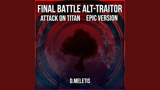 Final Battle Alt - Traitor (From 'Attack on Titan')