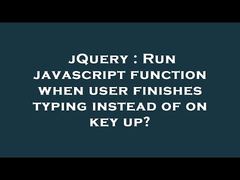 jQuery : Run javascript function when user finishes typing instead of on key up?
