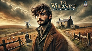 The Whirlwind 🌪️ by Eden Phillpotts | A Gripping Tale of Power and Destiny