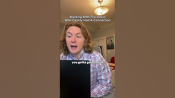 Working With The Intern Who Clearly Had A Connection