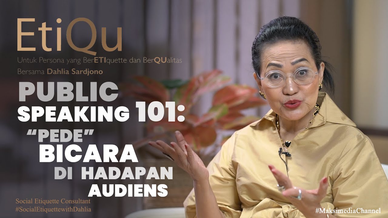 PUBLIC SPEAKING 101: ‘MENINGKATKAN PERCAYA DIRI DAN ELEGAN BERBICARA DI HADAPAN AUDIENS