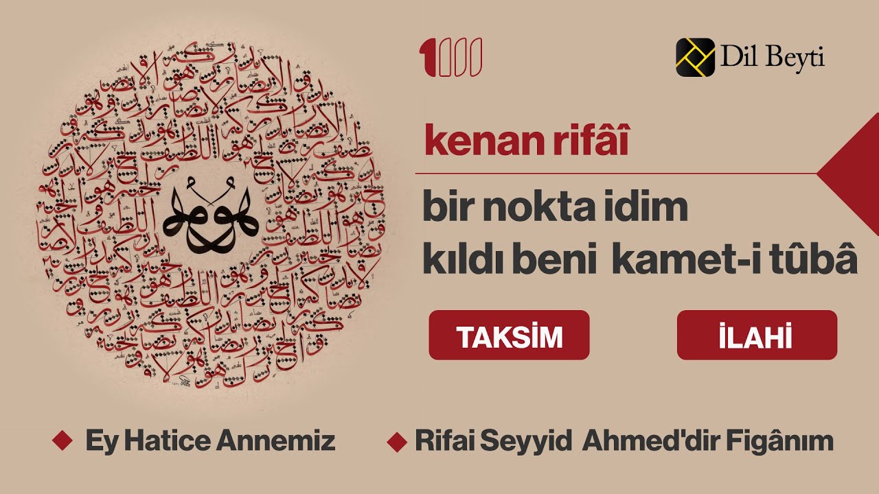 Bir Nokta İdim Kıldı Beni Kamet-i Tûbâ | Ey Hatice Annemiz | Rifai Seyyid Ahmed'dir | Kenan Rifai