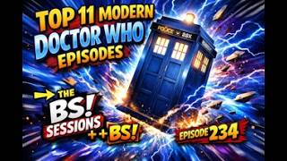 Top 11 Doctor Who Episodes of the Modern Era! Plus BS! Episode 234