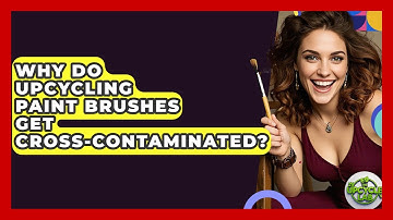 Why Do Upcycling Paint Brushes Get Cross-contaminated? - The Upcycle Lab