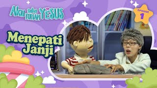 [Aku Suka Tuhan Yesus] Episode #1 Menepati Janji