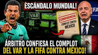 ESCANDALO MUNDIAL! Árbitro Confiesa el Complot del VAR y la FIFA para Descalificar a México.