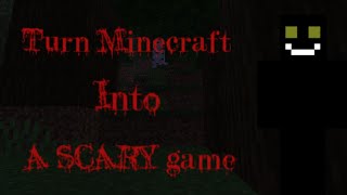 How to make Minecraft a SCARY Game without any Mods...