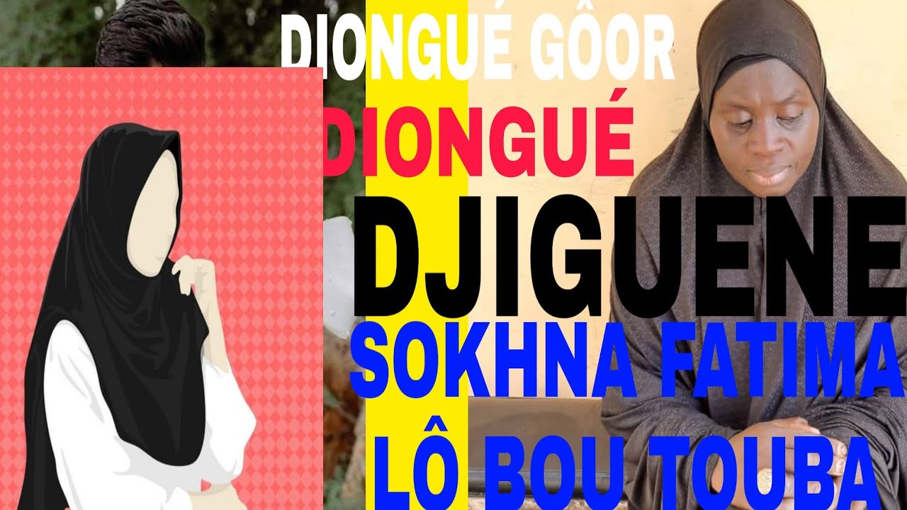 DIONGUÉ CI GÔOR, DIONGUÉ CI DJIGUENE, AK SOKHNA FATIMA LO BOU TOUBA