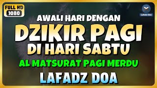 Download lagu DZIKIR PAGI di HARI SABTU PEMBUKA PINTU REZEKI | ZIKIR PEMBUKA PINTU REZEKI | Dzikir Mustajab Pagi