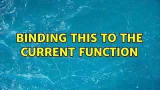 Binding This To The Current Function