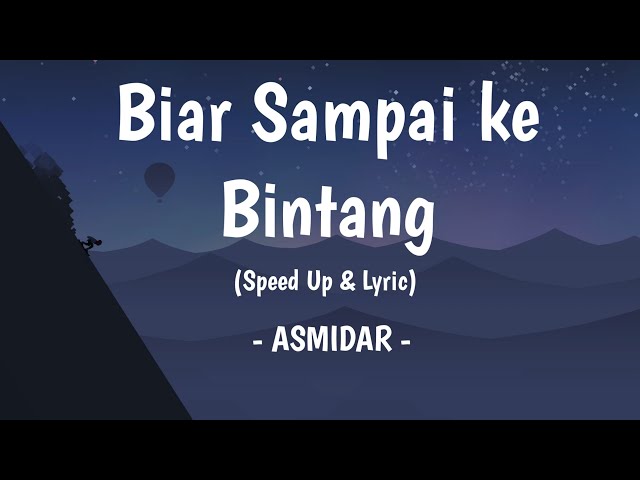 Biar Sampai Ke Bintang - Asmidar (Speed Up u0026 lyric) class=