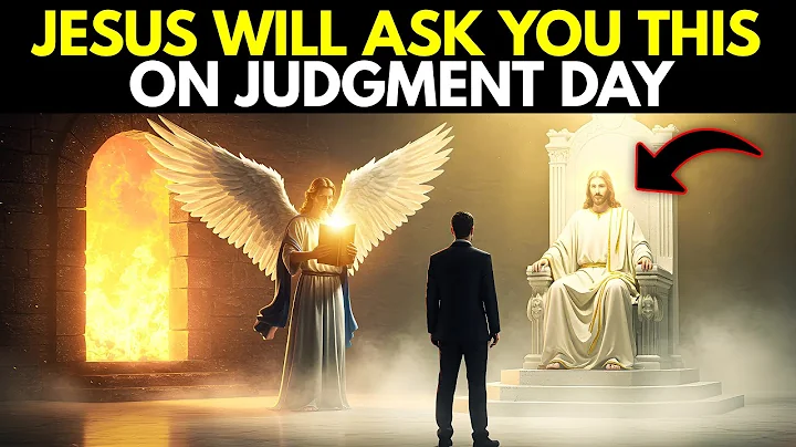 The 4 Questions Jesus Will Ask EVERYONE on Judgment Day