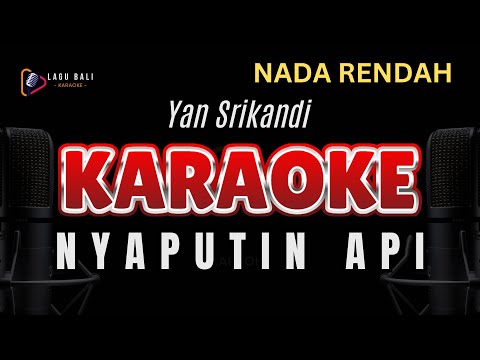 NYAPUTIN API KARAOKE NADA RENDAH // YAN SRIKANDI // LAGU BALI KARAOKE // #YANSRIKANDI β Lagu Bali Karaoke