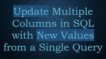 Update Multiple Columns in SQL with New Values from a Single Query