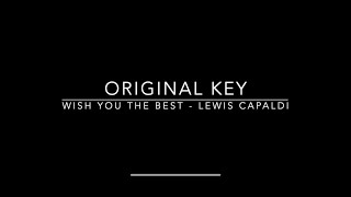 WISH YOU THE BEST - ORIGINAL KEY - LEWIS CAPALDI - KARAOKE/INSTRUMENTAL