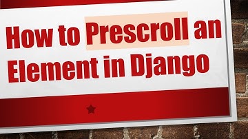 How to Prescroll an Element in Django