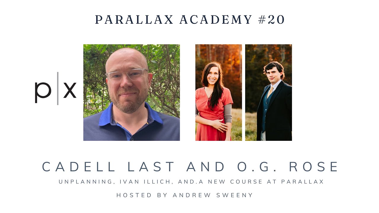 O.G. Rose and Cadell Last - Unplanning, Ivan Illich, and a new course at Parallax