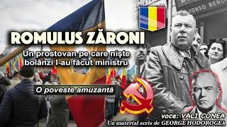 Romulus Zaroni, un prostovan pe care niste bolanzi l-au facut ministru * O poveste amuzanta