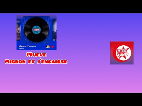 J9ueve - Mignon et j’encaisse ( version skyrock )