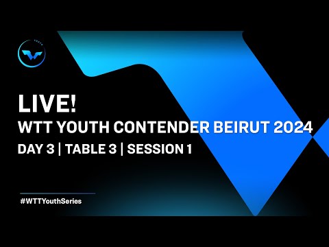 LIVE! | T3 | Day 3 | WTT Youth Contender Beirut 2024 | Session 1