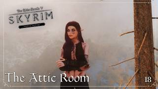 The Attic Room | Skyrim SE Immersive Story | Modded | Ep. 18