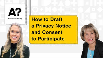 How to Draft a Privacy Notice and Consent to Participate, 2.11.2023 (Aalto University)