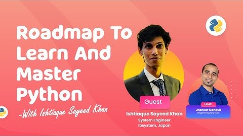 Roadmap to Learn and Master Python || Ishtiaque Sayeed Khan || Jhankar Mahbub