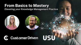 Customer Driven x USU Webinar: From Basics to Mastery - Elevating your Knowledge Management Practice