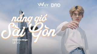 Lê Vũ - NẮNG GIÓ SÀI GÒN [Official Lyric Video]