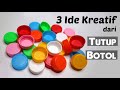 3 Ide Kreatif dari Tutup Botol MUDAH BANGET ! | Tugas daur ulang sekolah