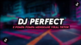 DJ PERFECT X POMPA POMPA FULLBASS MENGKANE