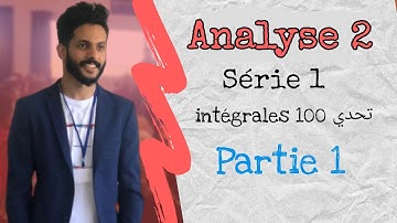 Analyse 2 Série 1 : Calcul Intégral (100 Intégrales تحدي ) Partie 1