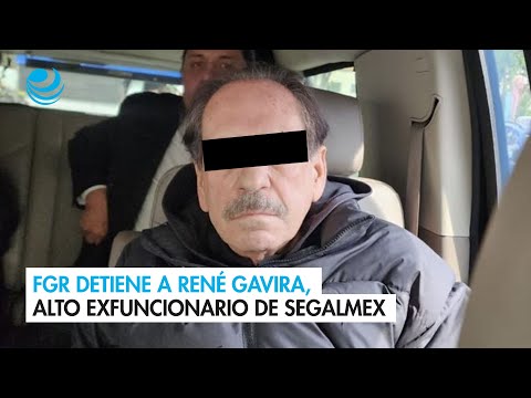 FGR detiene a René Gavira, alto exfuncionario de Segalmex