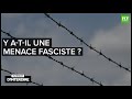 Interdit d'interdire - Y a-t-il une menace fasciste ?