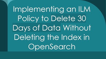 Implementing an ILM Policy to Delete 30 Days of Data Without Deleting the Index in OpenSearch