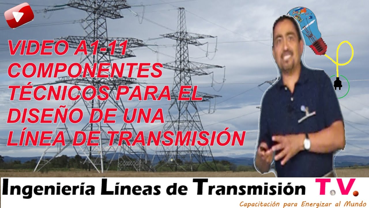 A1-11 Componentes Técnicos para el Diseño de una Línea de Transmisión