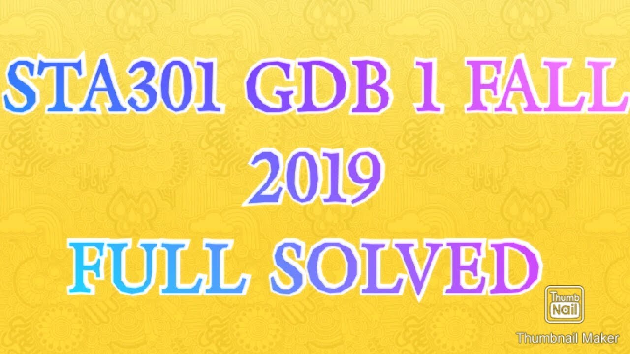 STA301 GDB 1 FALL 2019 FULL SOLVED