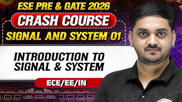 Signal and System 01 : Introduction to Signal & System | EE | ECE | IN | GATE Crash Course 2026