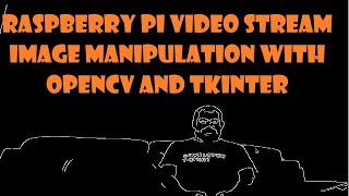 Raspberry pi Video stream image manipulation with openCV and TKinter