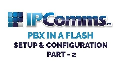 PBX in a Flash Setup & Configuration (PIAF) Part2
