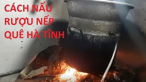 Cách nấu rượu nếp nguyên chất-Nhiên Trí