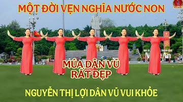 MÚA DÂN VŨ/ MỘT ĐỜI VẸN NGHĨA NƯỚC NON/ RẤT ĐẸP/ Ý NGHĨA VÀ DỄ TẬP 